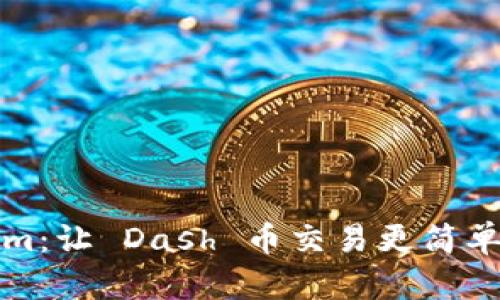 Tokenim：让 Dash 币交易更简单的利器